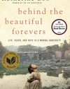 Behind the Beautiful Forevers: Life, Death, and Hope in a Mumbai Undercity