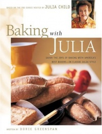 Baking with Julia: Savor the Joys of Baking with America's Best Bakers Baking with Julia: Savor the Joys of Baking with America's Best Bakers