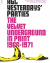 All Yesterdays' Parties: The Velvet Underground in Print, 1966-1971