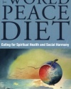 World Peace Diet: Eating for Spiritual Health and Social Harmony