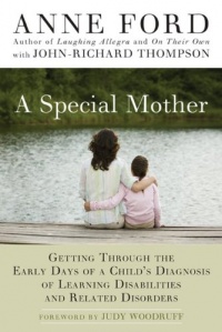 A Special Mother: Getting Through the Early Days of a Child's Diagnosis of Learning Disabilities and Related Disorders A Special Mother: Getting Through the Early Days of a Child's Diagnosis of Learning Disabilities and Related Disorders
