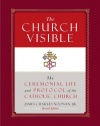 The Church Visible: The Ceremonial Life and Protocol of the Roman Catholic Church