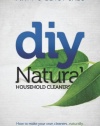 DIY Natural Household Cleaners: How To Make Your Own Cleaners Naturally.