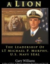 Heart of A Lion: The Leadership of LT. Michael P. Murphy, U.S. Navy SEAL