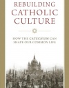 Rebuilding Catholic Culture