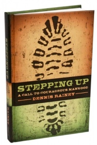 Stepping Up: A Call to Courageous Manhood Stepping Up: A Call to Courageous Manhood