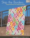 Skip the Borders: Easy Patterns for Modern Quilts (That Patchwork Place)