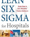 Lean Six Sigma for Hospitals: Simple Steps to Fast, Affordable, and Flawless Healthcare