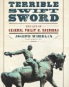 Terrible Swift Sword: The Life of General Philip H. Sheridan