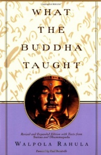 What the Buddha Taught: Revised and Expanded Edition with Texts from Suttas and Dhammapada What the Buddha Taught: Revised and Expanded Edition with Texts from Suttas and Dhammapada