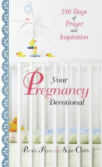 Your Pregnancy Devotional: 280 Days of Prayer And Inspiration Your Pregnancy Devotional: 280 Days of Prayer And Inspiration