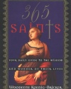 365 Saints: Your Daily Guide to the Wisdom and Wonder of Their Lives