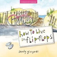 2013 How to Live in Flip-Flops mini wall calendar 2013 How to Live in Flip-Flops mini wall calendar