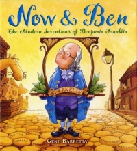 Now & Ben: The Modern Inventions of Benjamin Franklin Now & Ben: The Modern Inventions of Benjamin Franklin