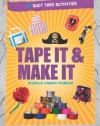 Tape It & Make It: 101 Duct Tape Activities