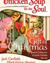 Chicken Soup for the Soul: The Gift of Christmas: A Special Collection of Joyful Holiday Stories