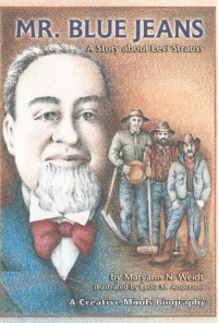 Mr. Blue Jeans: A Story about Levi Strauss (Creative Minds Biography) (A Carolrhoda Creative Minds Book) Mr. Blue Jeans: A Story about Levi Strauss (Creative Minds Biography) (A Carolrhoda Creative Minds Book)