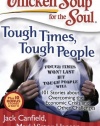 Chicken Soup for the Soul: Tough Times, Tough People: 101 Stories about Overcoming the Economic Crisis and Other Challenges (Chicken Soup for the Soul (Quality Paper))