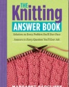 The Knitting Answer Book: Solutions to Every Problem You'll Ever Face; Answers to Every Question You'll Ever Ask