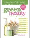 GREEN BEAUTY RECIPES: Easy Homemade Recipes to Make Your Own Organic and Natural Skincare, Hair Care and Body Care Products