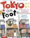 Tokyo on Foot: Travels in the City's Most Colorful Neighborhoods