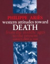 Western Attitudes toward Death: From the Middle Ages to the Present (The Johns Hopkins Symposia in Comparative History)