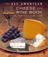 The All American Cheese and Wine Book The All American Cheese and Wine Book
