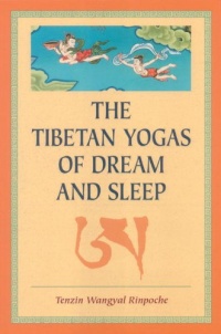 The Tibetan Yogas Of Dream And Sleep The Tibetan Yogas Of Dream And Sleep