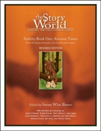 The Story of the World, Activity Book 1: Ancient Times - From the Earliest Nomad to the Last Roman Emperor The Story of the World, Activity Book 1: Ancient Times - From the Earliest Nomad to the Last Roman Emperor