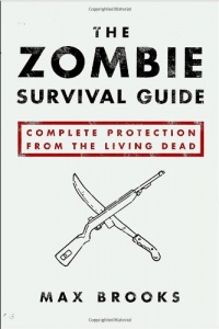 The Zombie Survival Guide: Complete Protection from the Living Dead The Zombie Survival Guide: Complete Protection from the Living Dead