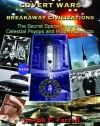 Covert Wars and Breakaway Civilizations: The Secret Space Program, Celestial Psyops and  Hidden Conflicts