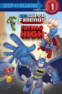 Super Friends: Flying High (DC Super Friends) (Step into Reading) Super Friends: Flying High (DC Super Friends) (Step into Reading)