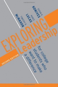 Exploring Leadership: For College Students Who Want to Make a Difference (Jossey Bass Higher and Adult Education) Exploring Leadership: For College Students Who Want to Make a Difference (Jossey Bass Higher and Adult Education)