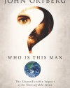 Who Is This Man?: The Unpredictable Impact of the Inescapable Jesus