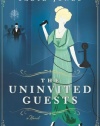 The Uninvited Guests: A Novel