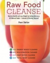 Raw Food Cleanse: Restore Health and Lose Weight by Eating Delicious, All-Natural Foods - Instead of Starving Yourself