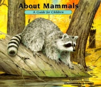 About Mammals: A Guide for Children About Mammals: A Guide for Children