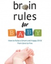 Brain Rules for Baby: How to Raise a Smart and Happy Child from Zero to Five