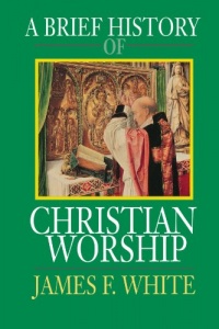 A Brief History of Christian Worship