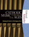 Catholic Music through the Ages: Balancing the Needs of a Worshipping Church