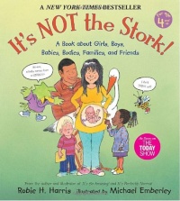 It's Not the Stork!: A Book About Girls, Boys, Babies, Bodies, Families and Friends (The Family Library) It's Not the Stork!: A Book About Girls, Boys, Babies, Bodies, Families and Friends (The Family Library)