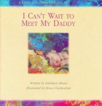 I Can't Wait to Meet My Daddy I Can't Wait to Meet My Daddy