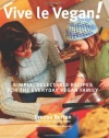 Vive le Vegan!: Simple, Delectable Recipes for the Everyday Vegan Family