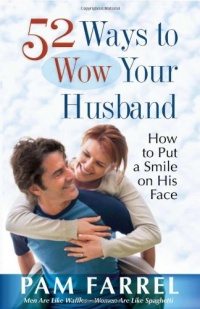52 Ways to Wow Your Husband: How to Put a Smile on His Face 52 Ways to Wow Your Husband: How to Put a Smile on His Face