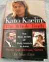 Kato Kaelin: The Whole Truth (The Real Story of O.J., Nicole, and Kato from the Actual Tapes)