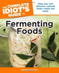 The Complete Idiot's Guide to Fermenting Foods The Complete Idiot's Guide to Fermenting Foods