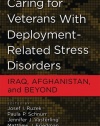 Caring for Veterans With Deployment-Related Stress Disorders: Iraq, Afghanistan, and Beyond