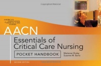 AACN Essentials of Critical Care Nursing Pocket Handbook, Second Edition AACN Essentials of Critical Care Nursing Pocket Handbook, Second Edition