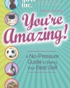 Girls Inc. Presents: You're Amazing!: A No-Pressure Guide to Being Your Best Self