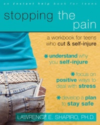 Stopping the Pain: A Workbook for Teens Who Cut and Self Injure Stopping the Pain: A Workbook for Teens Who Cut and Self Injure